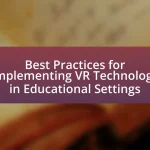 Best Practices for Implementing VR Technology in Educational Settings