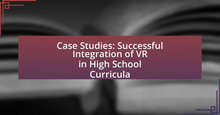 Case Studies: Successful Integration of VR in High School Curricula