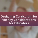 Designing Curriculum for VR: Key Considerations for Educators