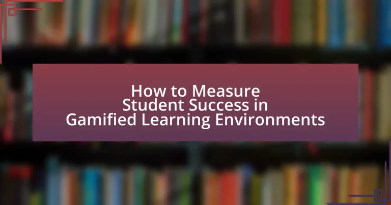 How to Measure Student Success in Gamified Learning Environments