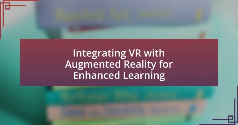 Integrating VR with Augmented Reality for Enhanced Learning