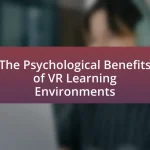 The Psychological Benefits of VR Learning Environments