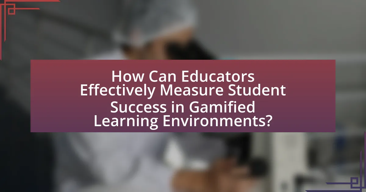 How Can Educators Effectively Measure Student Success in Gamified Learning Environments?