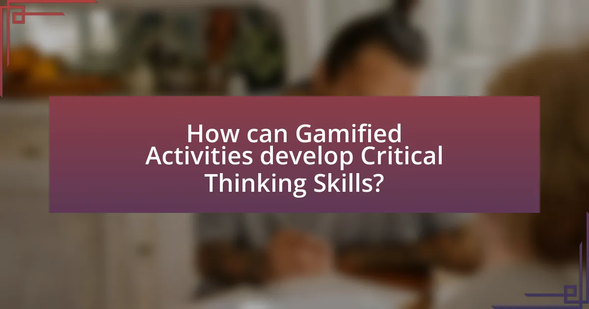 How can Gamified Activities develop Critical Thinking Skills?