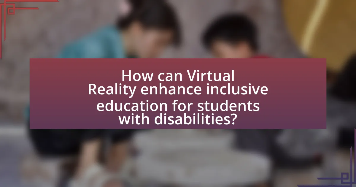 How can Virtual Reality enhance inclusive education for students with disabilities?