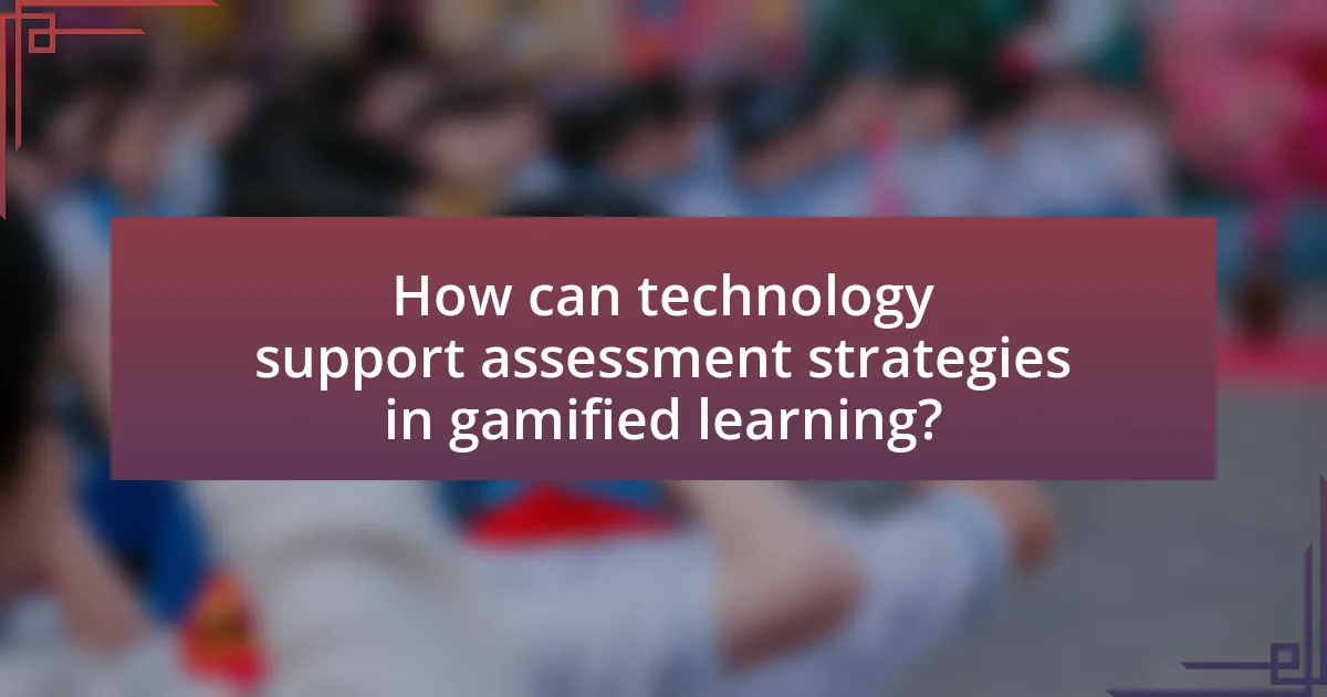 How can technology support assessment strategies in gamified learning?