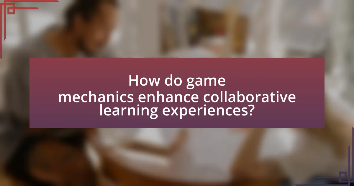 How do game mechanics enhance collaborative learning experiences?