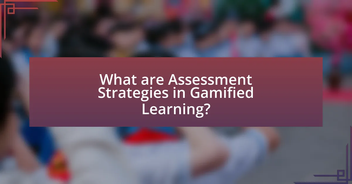 What are Assessment Strategies in Gamified Learning?