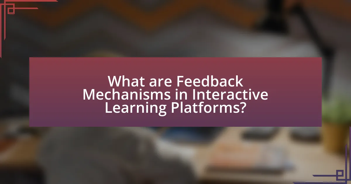 What are Feedback Mechanisms in Interactive Learning Platforms?