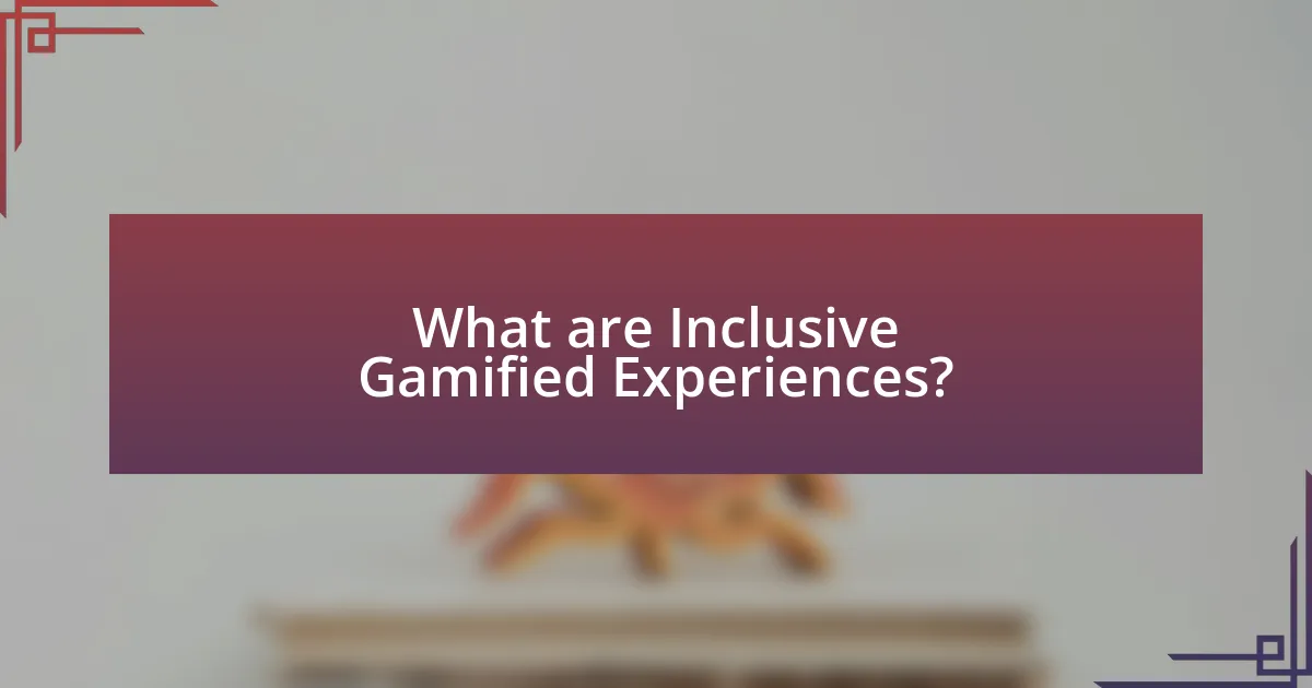 What are Inclusive Gamified Experiences?