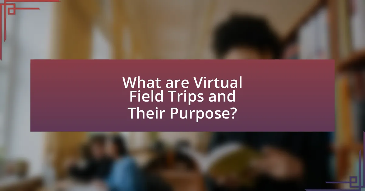 What are Virtual Field Trips and Their Purpose?