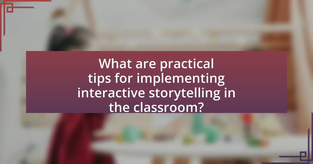 What are practical tips for implementing interactive storytelling in the classroom?