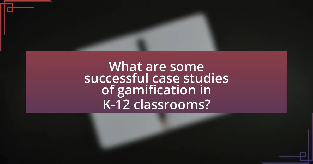 What are some successful case studies of gamification in K-12 classrooms?