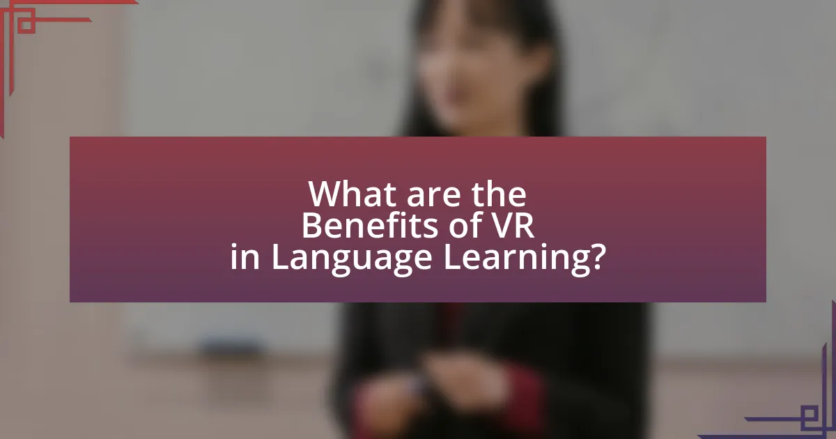 What are the Benefits of VR in Language Learning?