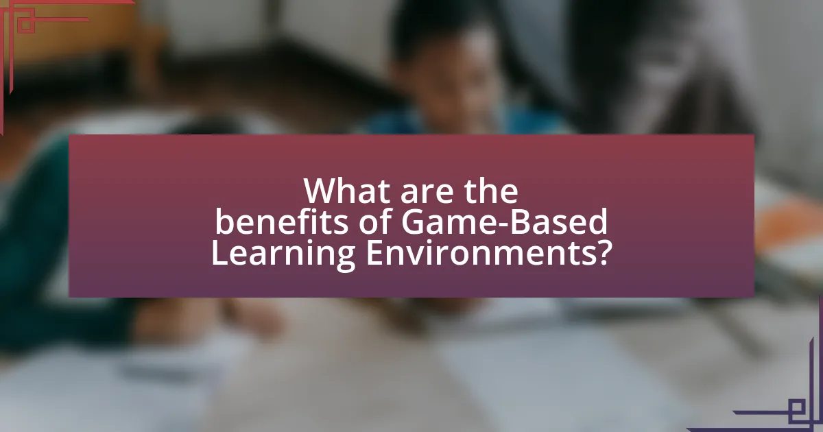 What are the benefits of Game-Based Learning Environments?