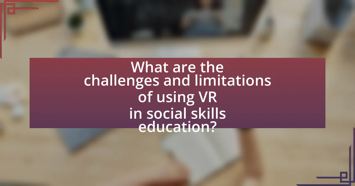 What are the challenges and limitations of using VR in social skills education?