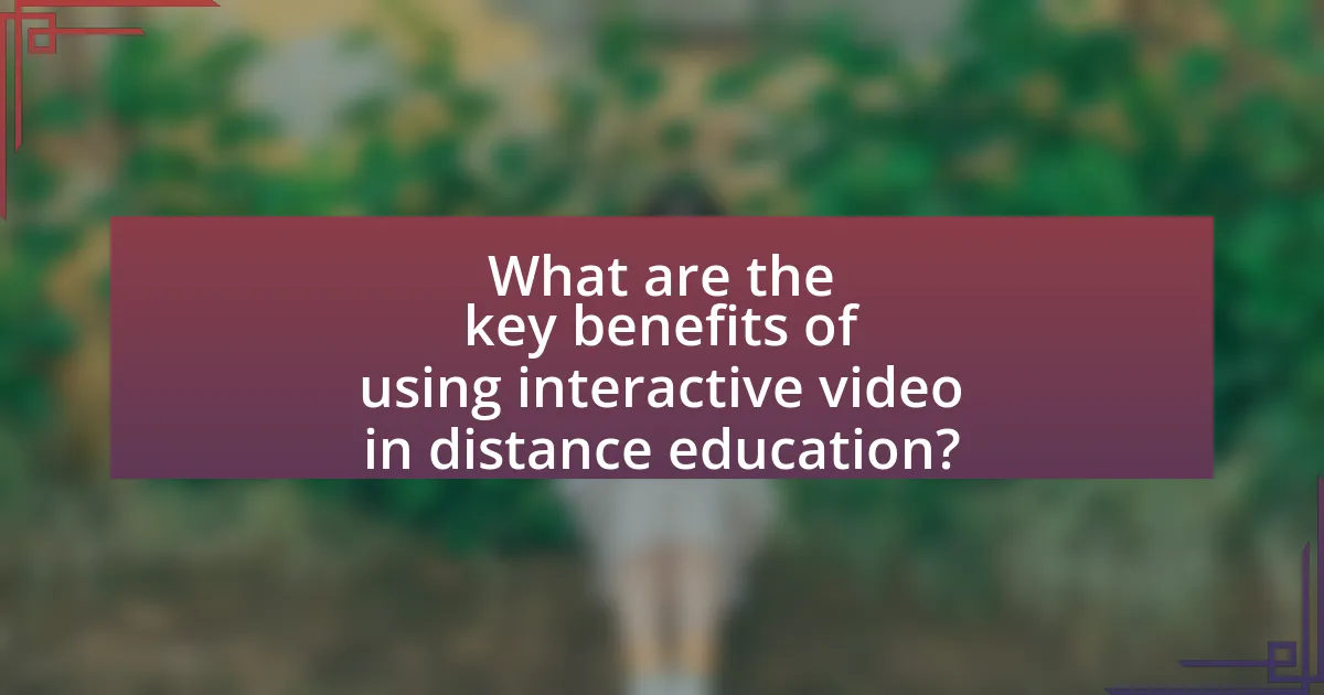 What are the key benefits of using interactive video in distance education?
