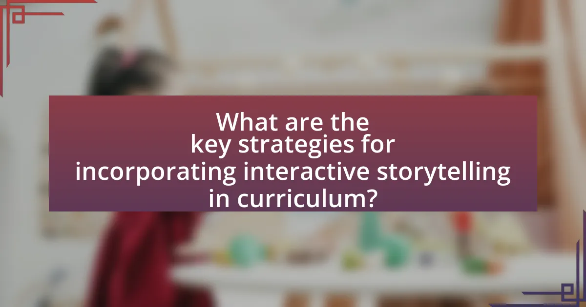 What are the key strategies for incorporating interactive storytelling in curriculum?