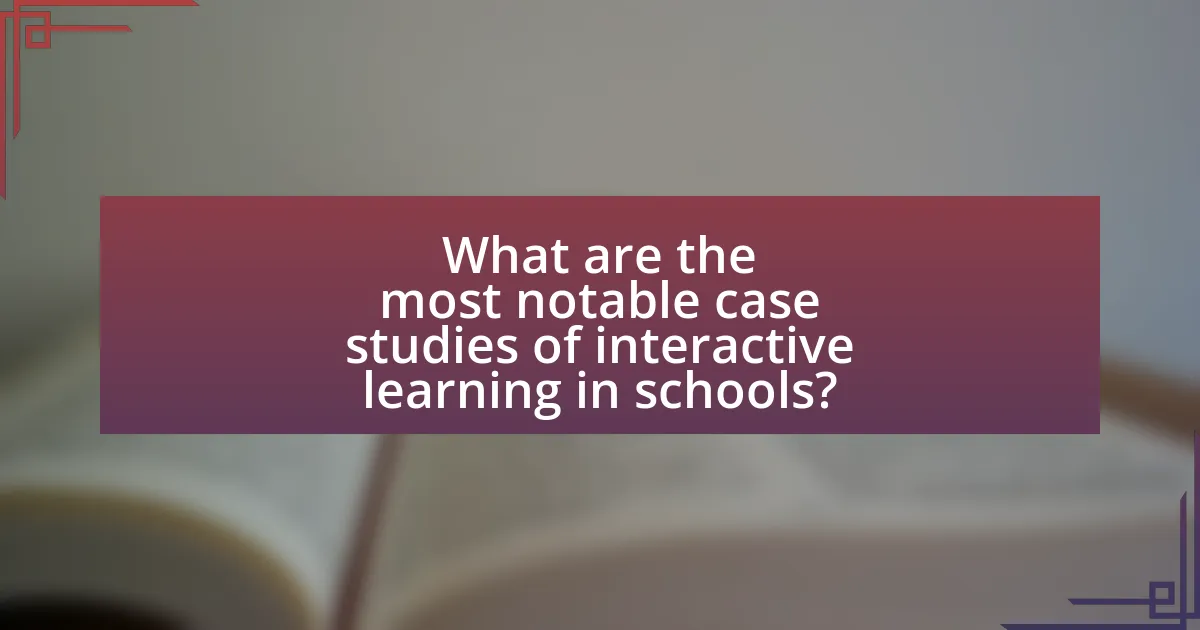 What are the most notable case studies of interactive learning in schools?