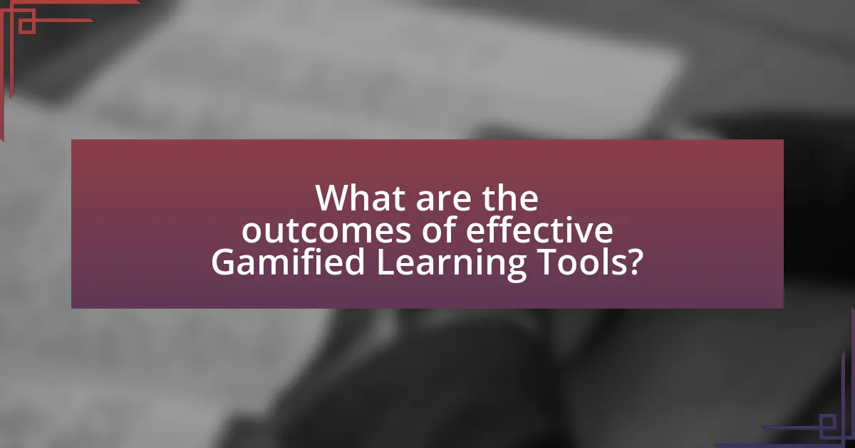 What are the outcomes of effective Gamified Learning Tools?