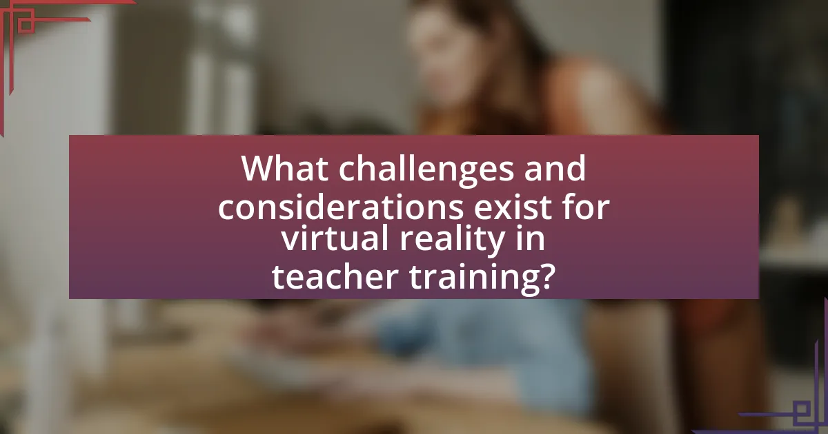 What challenges and considerations exist for virtual reality in teacher training?