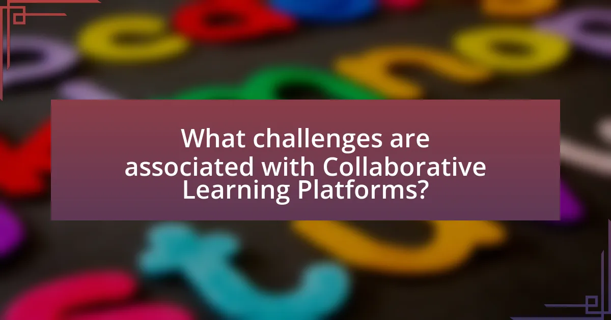 What challenges are associated with Collaborative Learning Platforms?