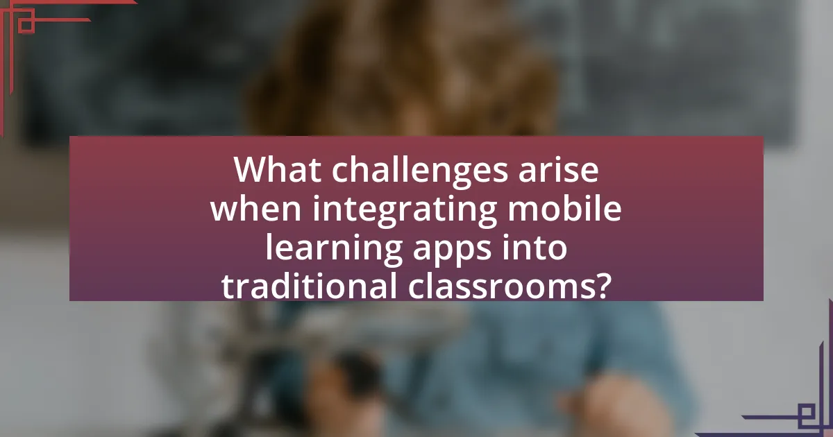 What challenges arise when integrating mobile learning apps into traditional classrooms?