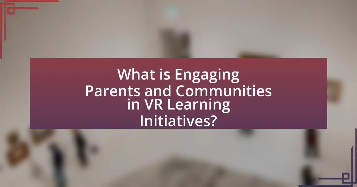 What is Engaging Parents and Communities in VR Learning Initiatives?