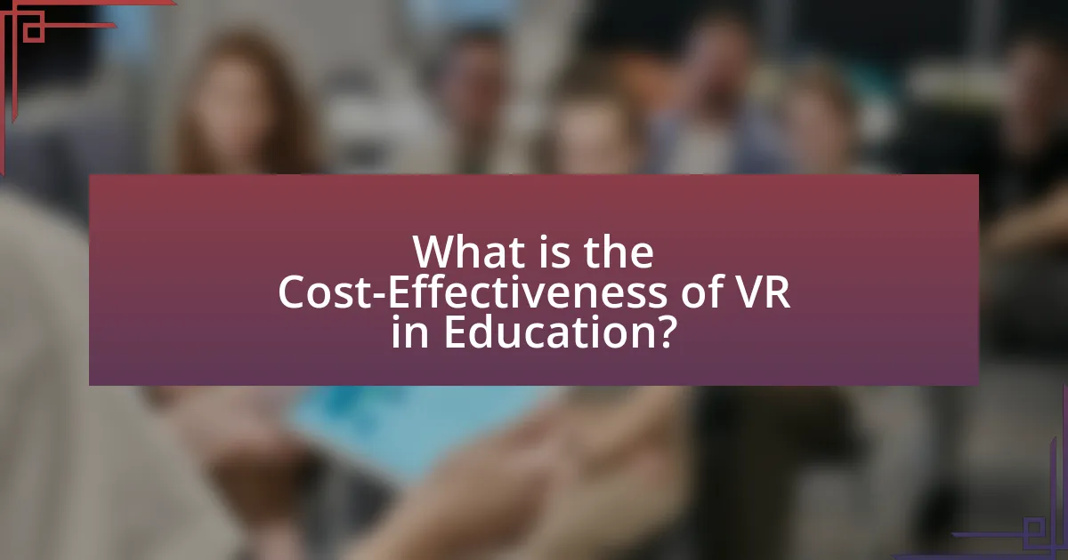 What is the Cost-Effectiveness of VR in Education?
