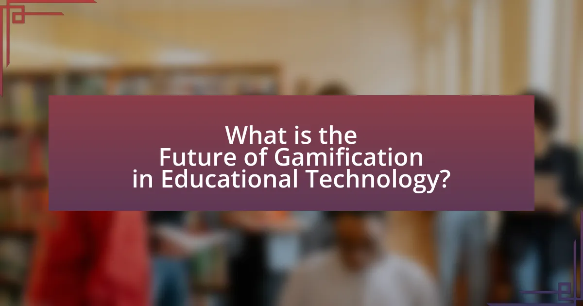 What is the Future of Gamification in Educational Technology?