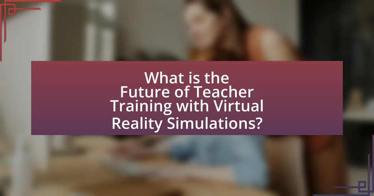 What is the Future of Teacher Training with Virtual Reality Simulations?