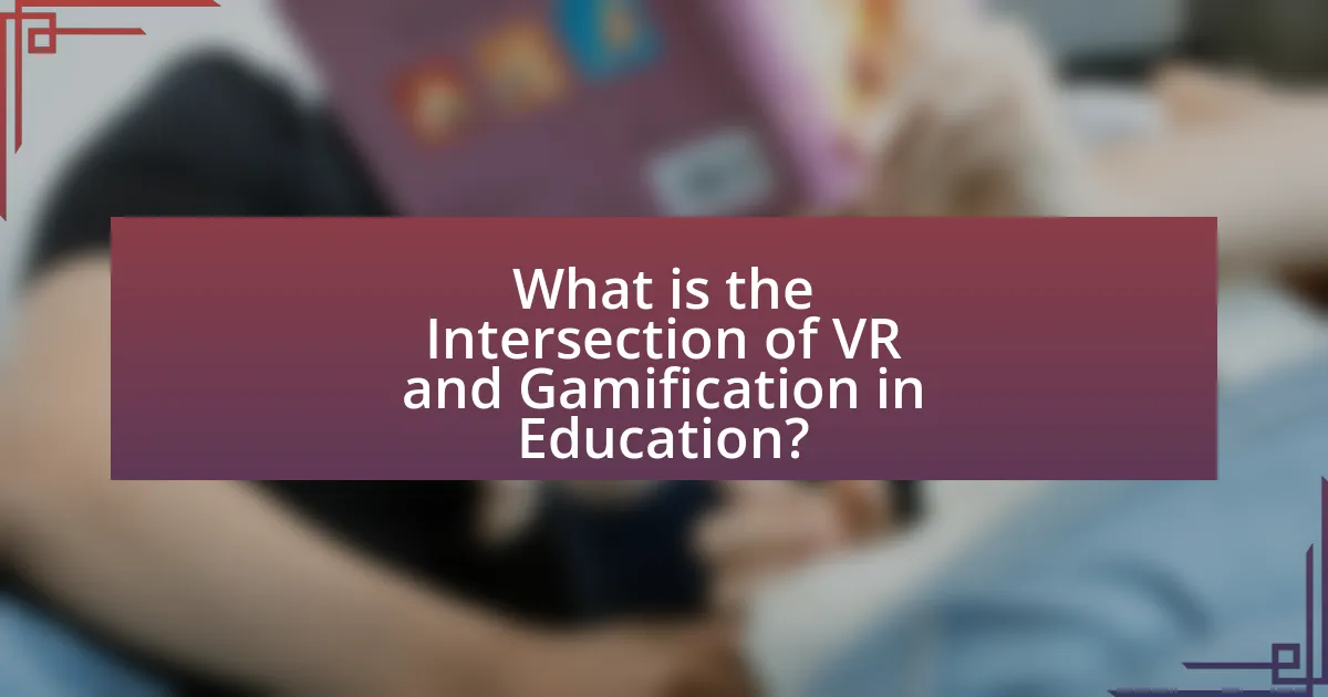 What is the Intersection of VR and Gamification in Education?