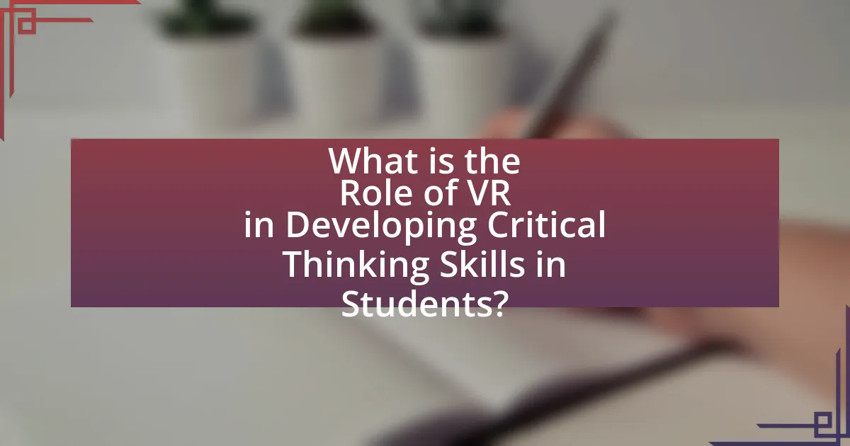 What is the Role of VR in Developing Critical Thinking Skills in Students?