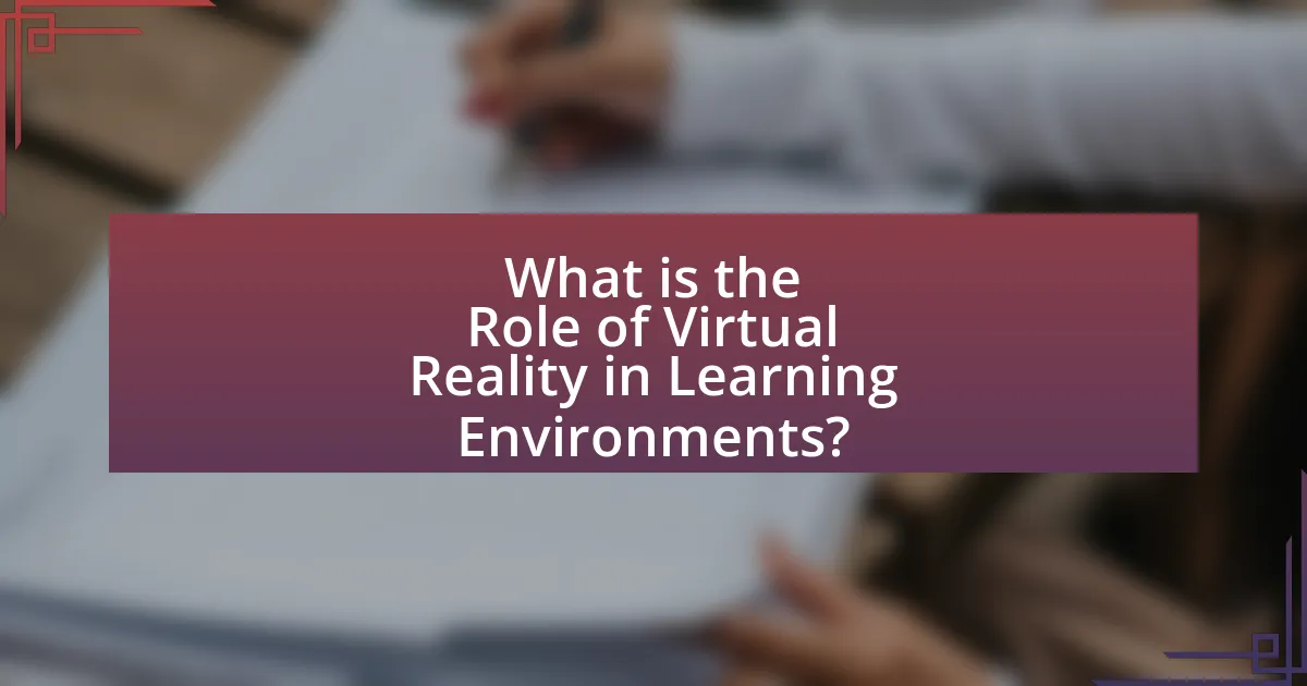 What is the Role of Virtual Reality in Learning Environments?