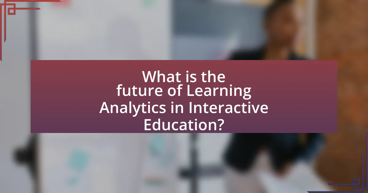 What is the future of Learning Analytics in Interactive Education?