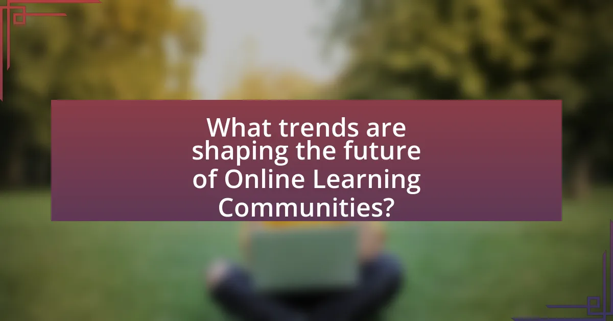 What trends are shaping the future of Online Learning Communities?